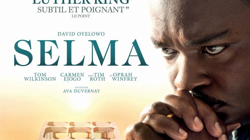 Affiche française du film Selma réalisé par Ava DuVernay avec David Oyelowo, Carmen Ejogo, Tom Wilkinson, Giovanni Ribisi, Oprah Winfrey, Tim Roth, Cuba Gooding Jr.